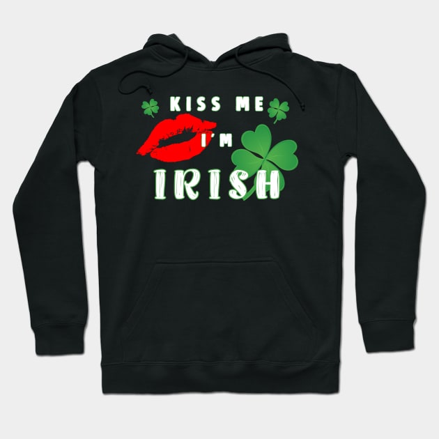 Funny Kiss Me I'm Irish Lucky St. Patrick's Day Hoodie by TLSDesigns